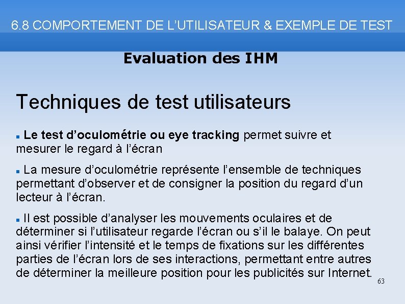 6. 8 COMPORTEMENT DE L’UTILISATEUR & EXEMPLE DE TEST Evaluation des IHM Techniques de
