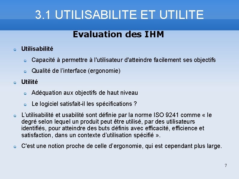 3. 1 UTILISABILITE ET UTILITE Evaluation des IHM Utilisabilité Capacité à permettre à l'utilisateur