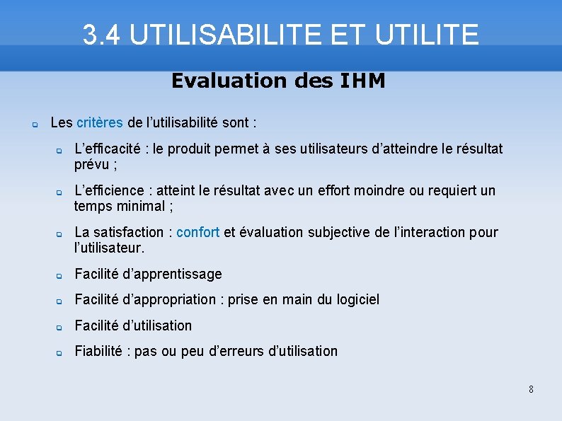 3. 4 UTILISABILITE ET UTILITE Evaluation des IHM Les critères de l’utilisabilité sont :