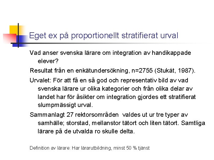 Eget ex på proportionellt stratifierat urval Vad anser svenska lärare om integration av handikappade