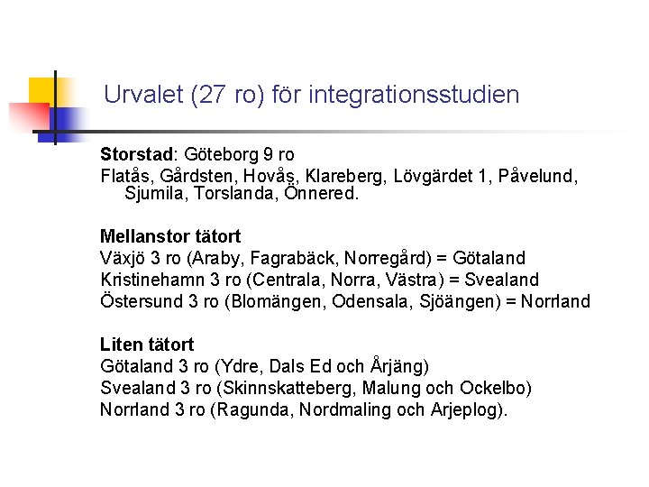 Urvalet (27 ro) för integrationsstudien Storstad: Göteborg 9 ro Flatås, Gårdsten, Hovås, Klareberg, Lövgärdet