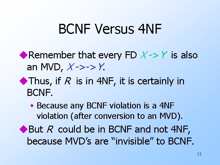 BCNF Versus 4 NF u. Remember that every FD X ->Y is also an