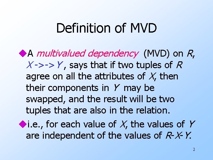 Definition of MVD u. A multivalued dependency (MVD) on R, X ->->Y , says