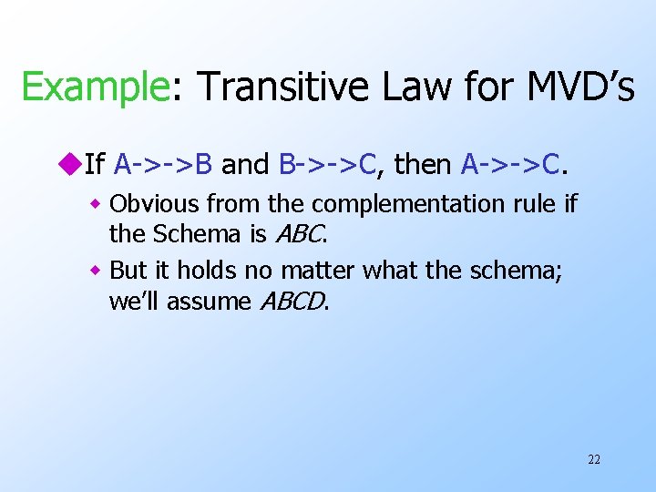 Example: Transitive Law for MVD’s u. If A->->B and B->->C, then A->->C. w Obvious