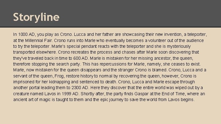 Storyline In 1000 AD, you play as Crono. Lucca and her father are showcasing