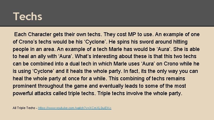 Techs Each Character gets their own techs. They cost MP to use. An example