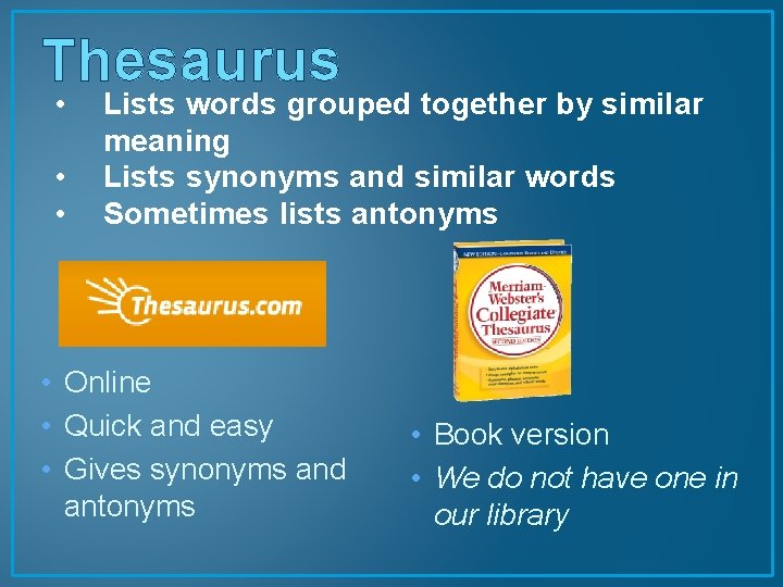 Thesaurus • • • Lists words grouped together by similar meaning Lists synonyms and