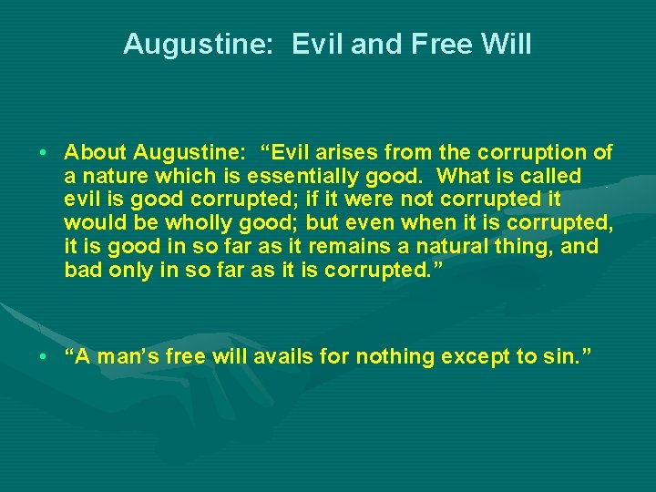 Augustine: Evil and Free Will • About Augustine: “Evil arises from the corruption of