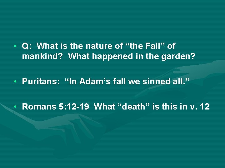  • Q: What is the nature of “the Fall” of mankind? What happened