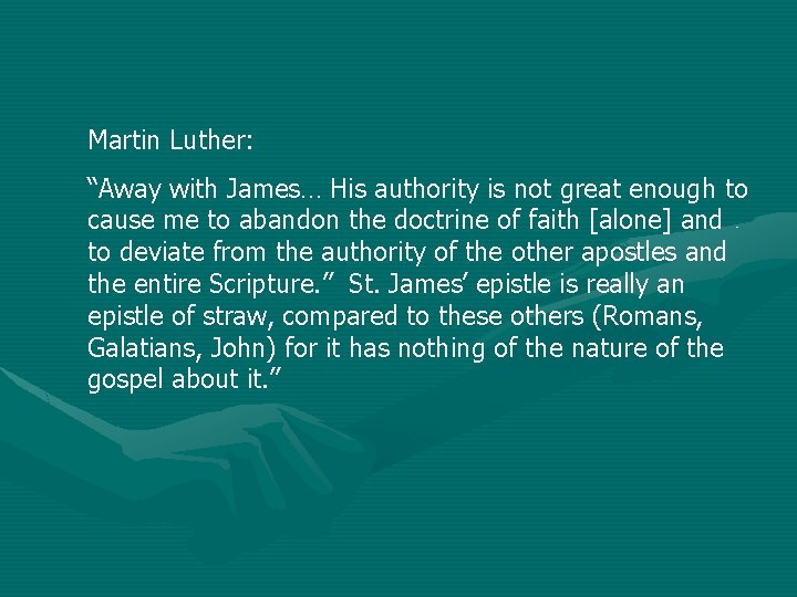 Martin Luther: “Away with James… His authority is not great enough to cause me