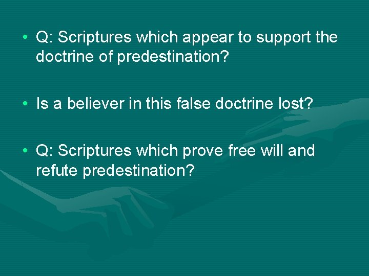  • Q: Scriptures which appear to support the doctrine of predestination? • Is