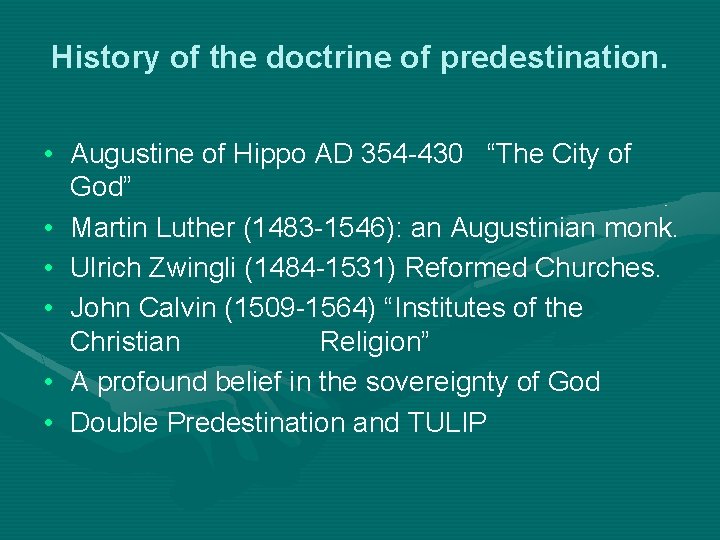 History of the doctrine of predestination. • Augustine of Hippo AD 354 -430 “The