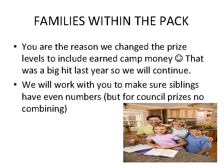 FAMILIES WITHIN THE PACK • You are the reason we changed the prize levels