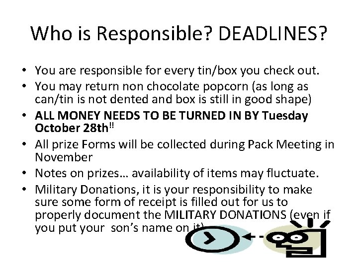 Who is Responsible? DEADLINES? • You are responsible for every tin/box you check out.