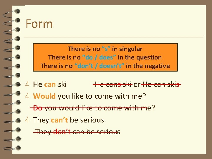 Form There is no “s” in singular There is no “do / does” in