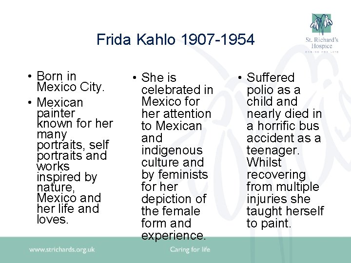 Frida Kahlo 1907 -1954 • Born in Mexico City. • Mexican painter known for