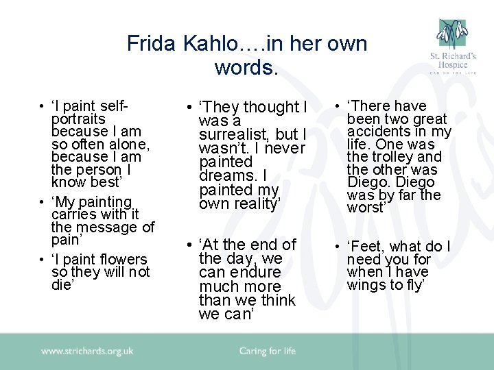 Frida Kahlo…. in her own words. • ‘I paint selfportraits because I am so