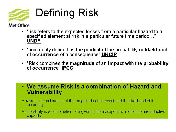 Defining Risk • “risk refers to the expected losses from a particular hazard to