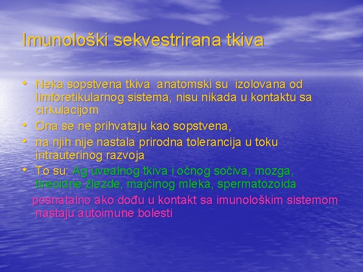 Imunološki sekvestrirana tkiva • Neka sopstvena tkiva anatomski su izolovana od • • •