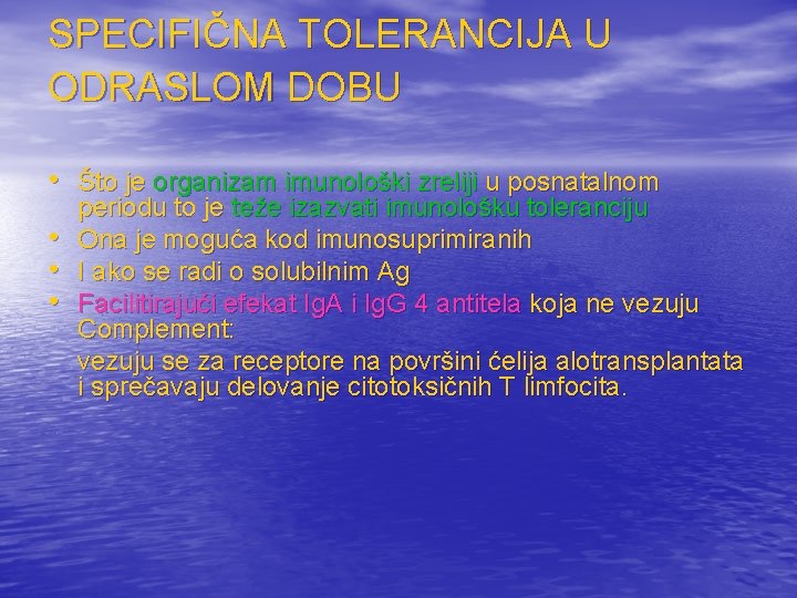 SPECIFIČNA TOLERANCIJA U ODRASLOM DOBU • Što je organizam imunološki zreliji u posnatalnom •