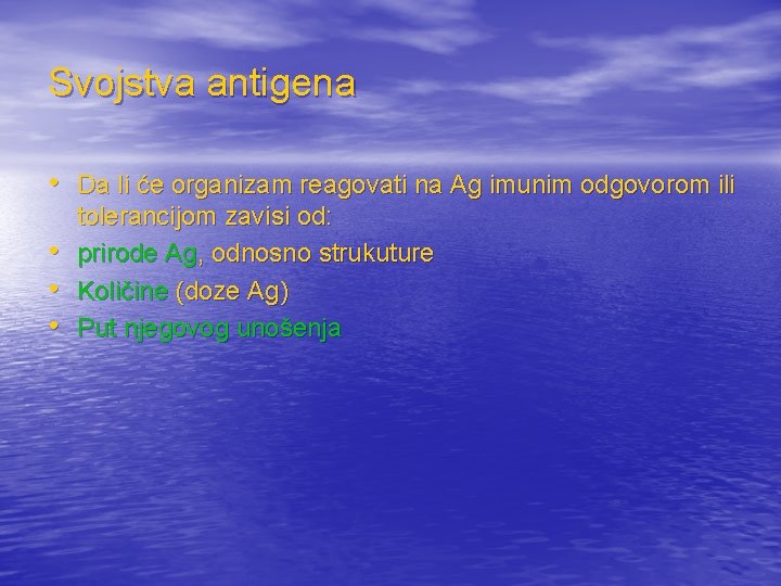 Svojstva antigena • Da li će organizam reagovati na Ag imunim odgovorom ili •