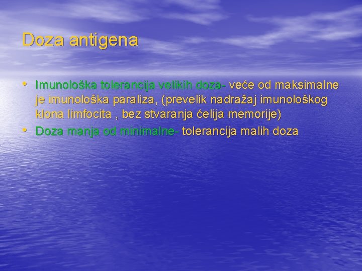 Doza antigena • Imunološka tolerancija velikih doza- veće od maksimalne • je imunološka paraliza,