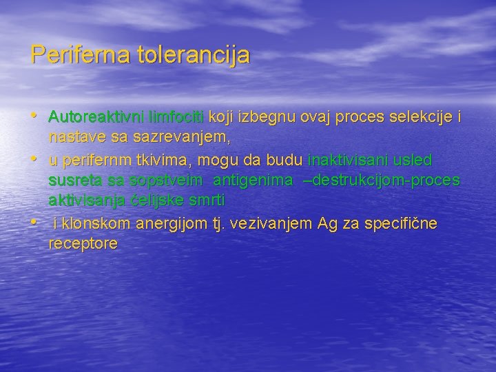 Periferna tolerancija • Autoreaktivni limfociti koji izbegnu ovaj proces selekcije i • • nastave