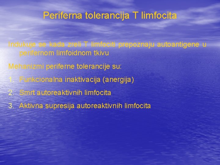 Periferna tolerancija T limfocita Indukuje se kada zreli T limfociti prepoznaju autoantigene u perifernom