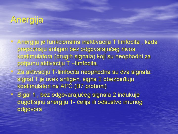 Anergija • Anergija je funkcionalna inaktivacija T limfocita , kada • • prepoznaju antigen