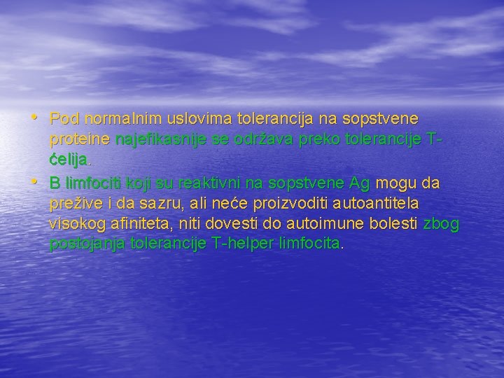  • Pod normalnim uslovima tolerancija na sopstvene • proteine najefikasnije se održava preko