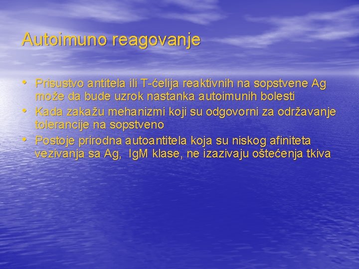 Autoimuno reagovanje • Prisustvo antitela ili T-ćelija reaktivnih na sopstvene Ag • • može