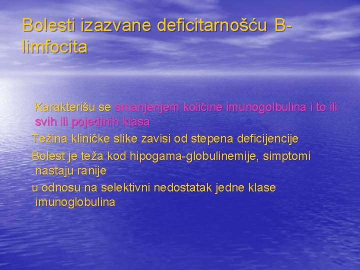 Bolesti izazvane deficitarnošću Blimfocita Karakterišu se smanjenjem količine imunogolbulina i to ili svih ili