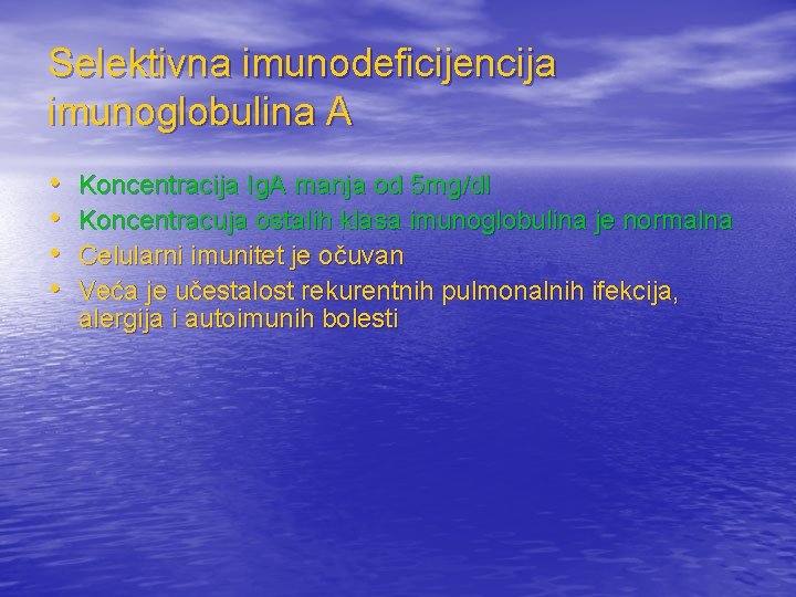 Selektivna imunodeficijencija imunoglobulina A • • Koncentracija Ig. A manja od 5 mg/dl Koncentracuja