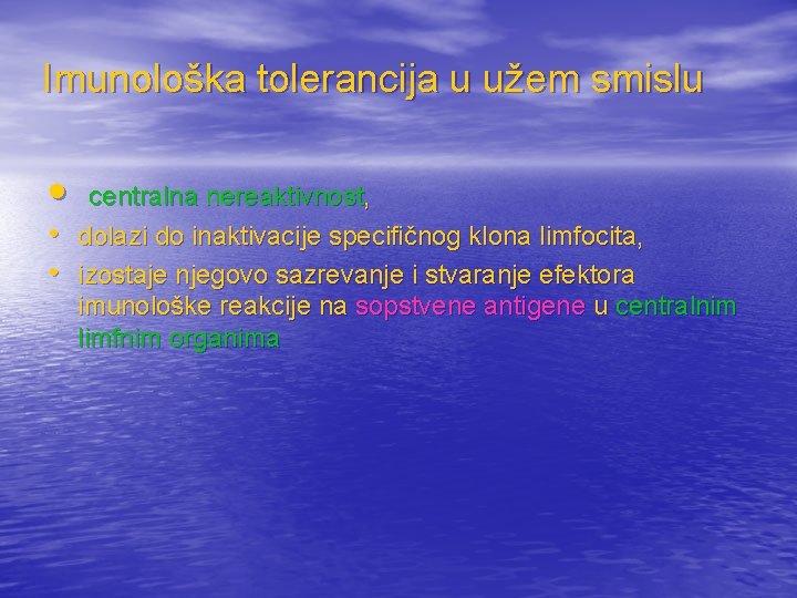 Imunološka tolerancija u užem smislu • • • centralna nereaktivnost, dolazi do inaktivacije specifičnog