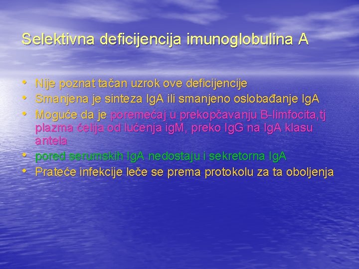 Selektivna deficijencija imunoglobulina A • Nije poznat tačan uzrok ove deficijencije • Smanjena je