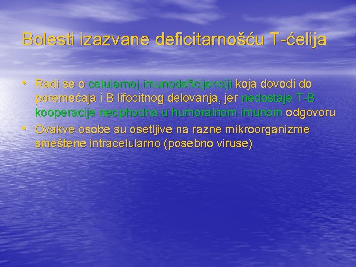 Bolesti izazvane deficitarnošću T-ćelija • Radi se o celularnoj imunodeficijenciji koja dovodi do •