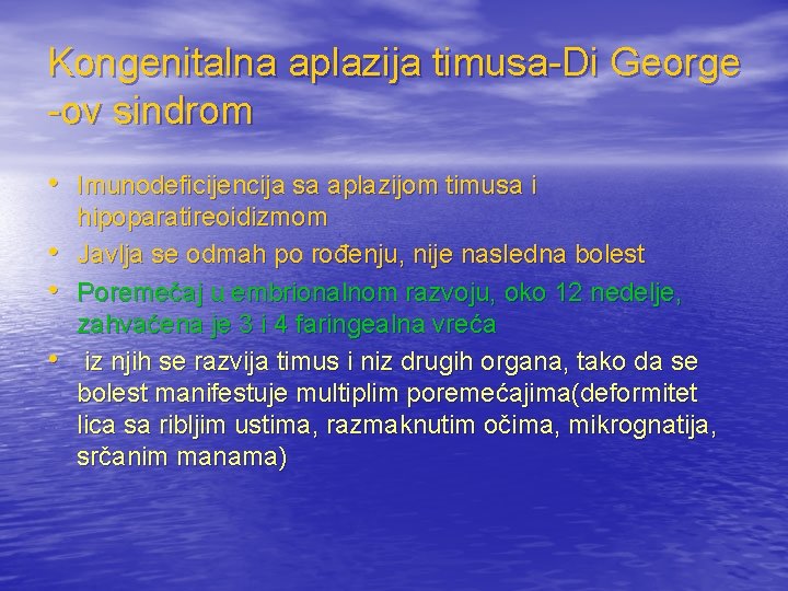 Kongenitalna aplazija timusa-Di George -ov sindrom • Imunodeficijencija sa aplazijom timusa i • •