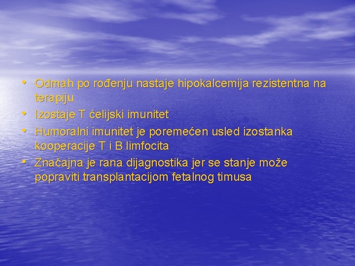  • Odmah po rođenju nastaje hipokalcemija rezistentna na • • • terapiju Izostaje