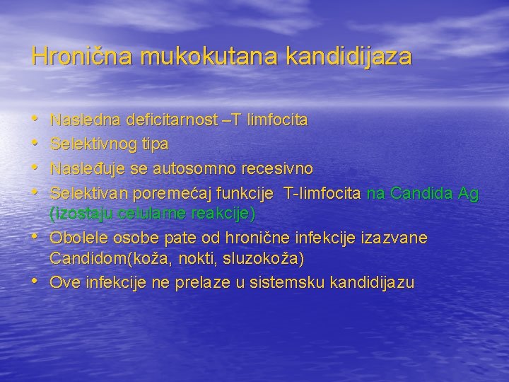 Hronična mukokutana kandidijaza • • • Nasledna deficitarnost –T limfocita Selektivnog tipa Nasleđuje se