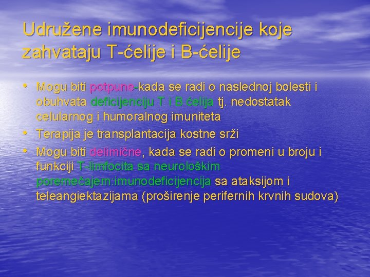 Udružene imunodeficijencije koje zahvataju T-ćelije i B-ćelije • Mogu biti potpune-kada se radi o