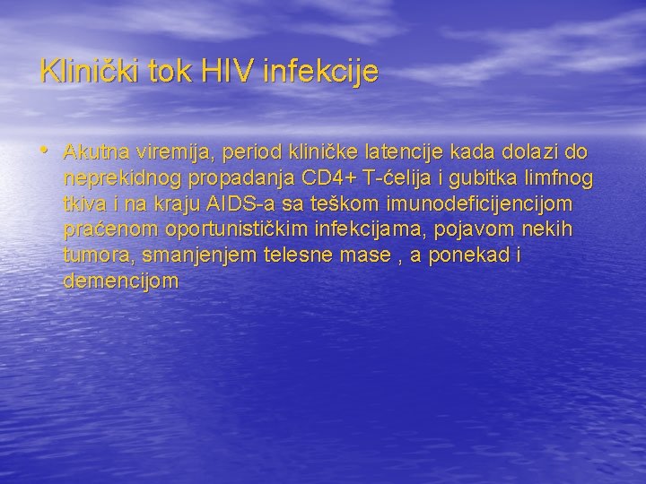 Klinički tok HIV infekcije • Akutna viremija, period kliničke latencije kada dolazi do neprekidnog