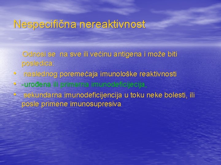 Nespecifična nereaktivnost • • • Odnosi se na sve ili većinu antigena i može