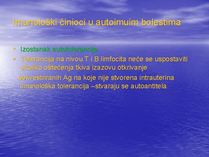 Imunološki činioci u autoimuim bolestima • Izostanak autotolerancije • Tolerancija na nivou T i