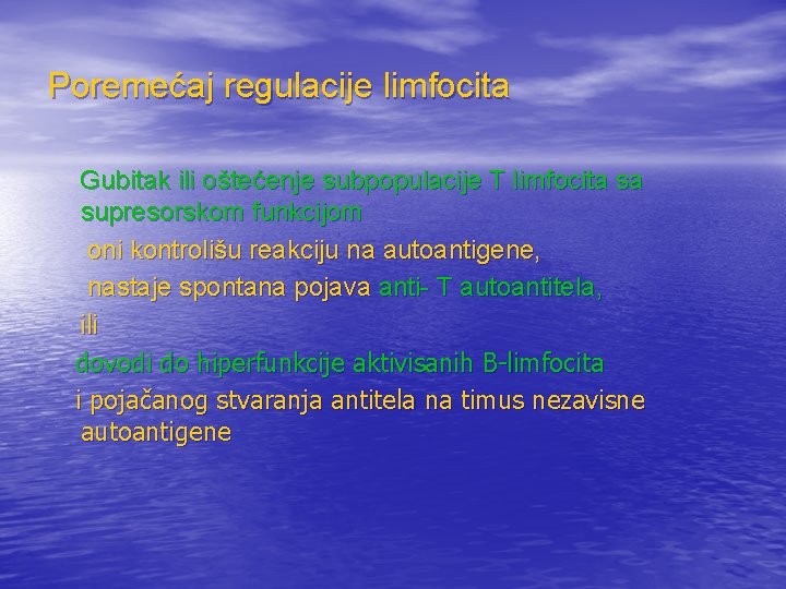 Poremećaj regulacije limfocita Gubitak ili oštećenje subpopulacije T limfocita sa supresorskom funkcijom oni kontrolišu