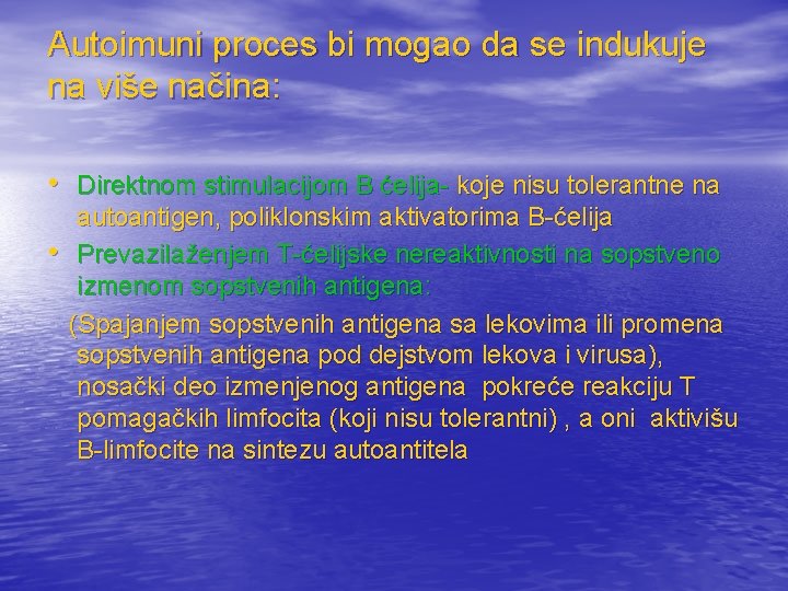 Autoimuni proces bi mogao da se indukuje na više načina: • Direktnom stimulacijom B