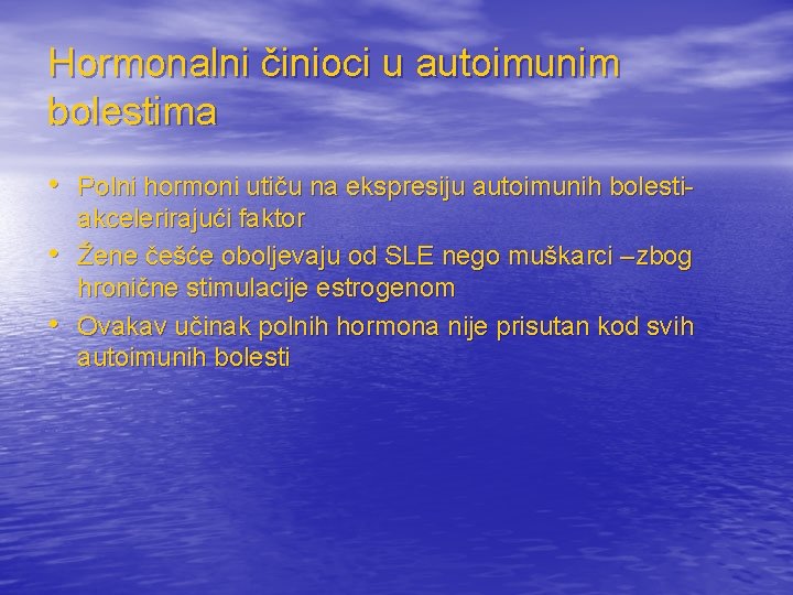 Hormonalni činioci u autoimunim bolestima • Polni hormoni utiču na ekspresiju autoimunih bolesti •