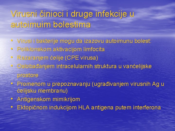 Virusni činioci i druge infekcije u autoimuim bolestima • • Virusi i bakterije mogu