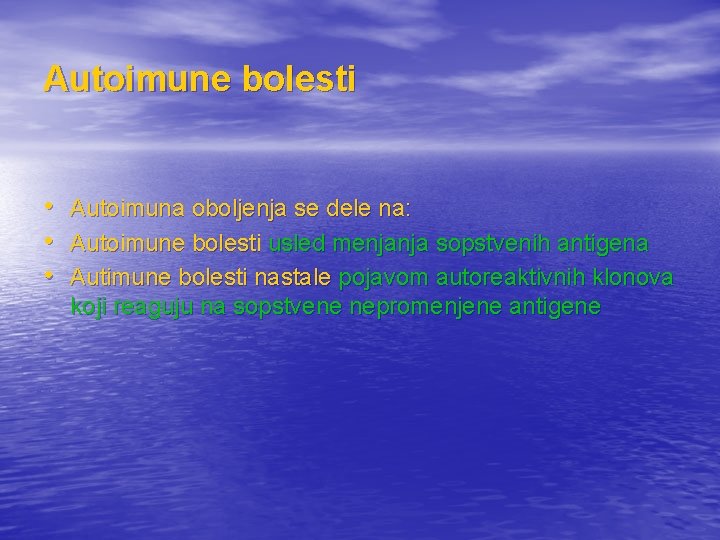 Autoimune bolesti • Autoimuna oboljenja se dele na: • Autoimune bolesti usled menjanja sopstvenih