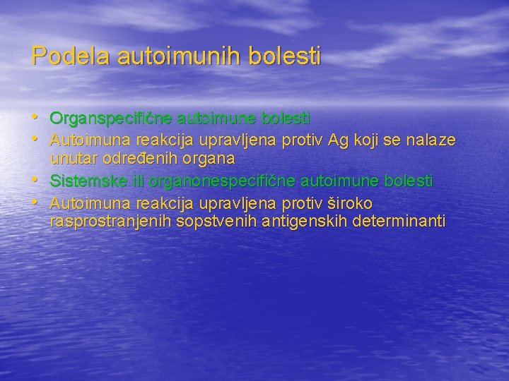 Podela autoimunih bolesti • Organspecifične autoimune bolesti • Autoimuna reakcija upravljena protiv Ag koji