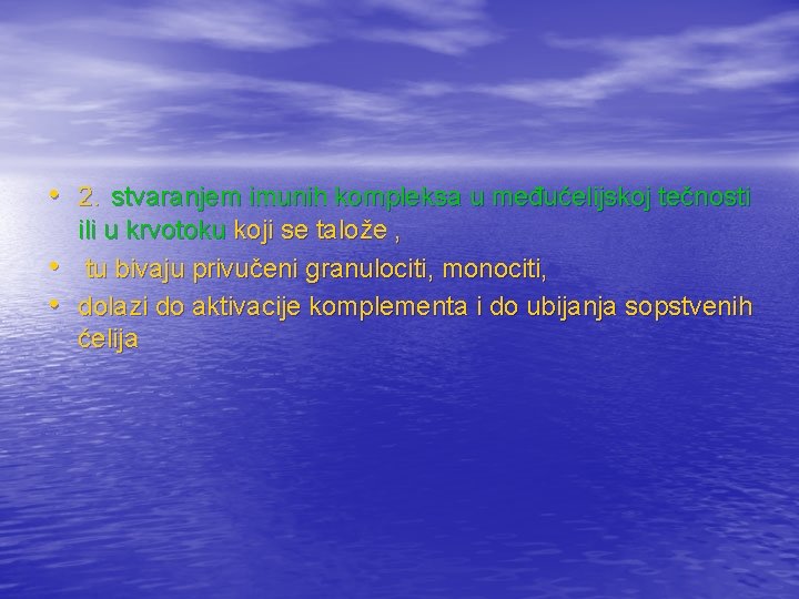  • 2. stvaranjem imunih kompleksa u međućelijskoj tečnosti • • ili u krvotoku